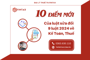 Tóm tắt 10 điểm mới của Luật sửa đổi 9 Luật 2024 về thuế, kế toán