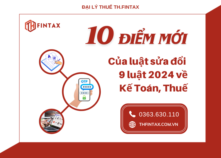 Tóm tắt 10 điểm mới của Luật sửa đổi 9 Luật 2024 về thuế, kế toán