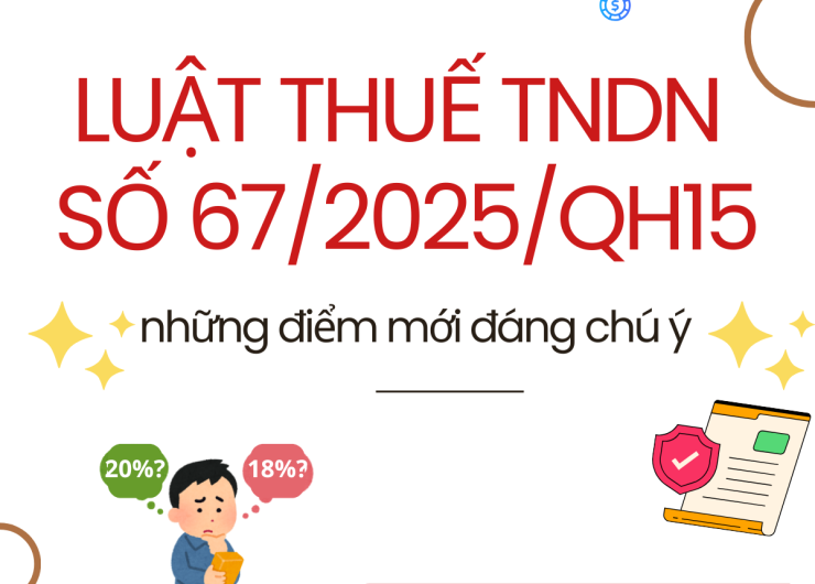 NHỮNG ĐIỂM MỚI ĐÁNG CHÚ Ý VỀ LUẬT THUẾ TNDN SỐ 67/2025/QH15  (TIẾP THEO)