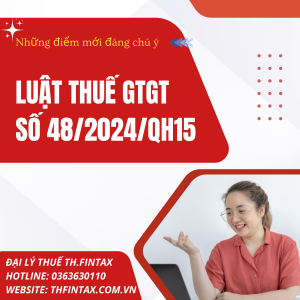 NHỮNG ĐIỂM MỚI ĐÁNG CHÚ Ý VỀ LUẬT THUẾ GTGT SỐ 48/2024/QH15