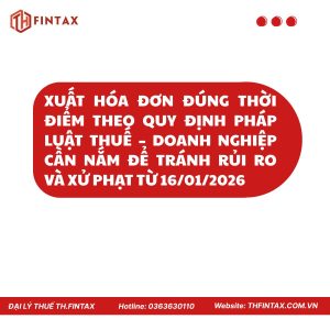 XUẤT HÓA ĐƠN ĐÚNG THỜI ĐIỂM THEO QUY ĐỊNH PHÁP LUẬT THUẾ – DOANH NGHIỆP CẦN NẮM ĐỂ TRÁNH RỦI RO VÀ XỬ PHẠT