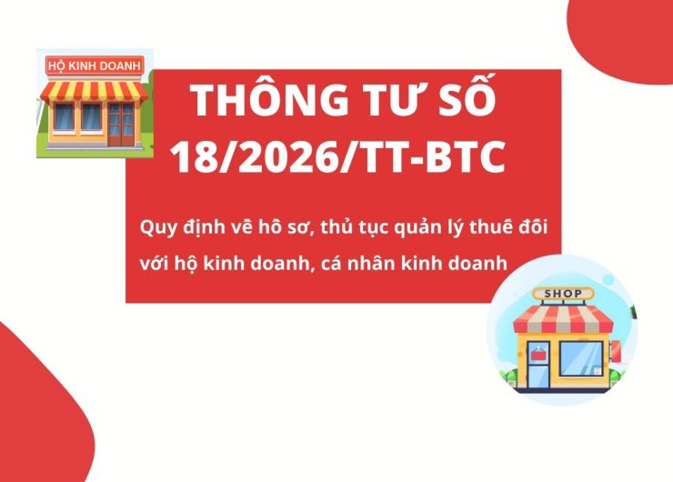 THÔNG TƯ SỐ 18/2026-TT-BTC QUY ĐỊNH VỀ HỒ SƠ, THỦ TỤC QUẢN LÝ THUẾ ĐỐI VỚI HỘ KINH DOANH, CÁ NHÂN KINH DOANH