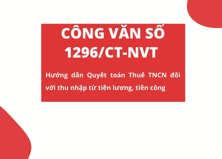 CÔNG VĂN SỐ 1296/CT-NVT HƯỚNG DẪN QUYẾT TOÁN THUẾ TNCN ĐỐI VỚI THU NHẬP TỪ LIỀN LƯƠNG, TIỀN CÔNG