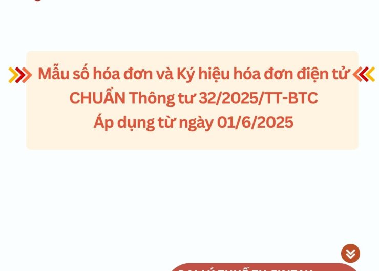 MẪU SỐ HÓA ĐƠN VÀ KÝ HIỆU HÓA ĐƠN ĐIỆN TỬ CHUẨN THÔNG TƯ 32/2025/TT-BTC (ÁP DỤNG TỪ 01/06/2025)